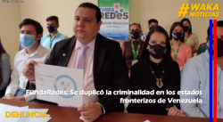 FUNDAREDES: SE DUPLICÓ LA CRIMINALIDAD EN LOS ESTADOS FRONTERIZOS DE VENEZUELA