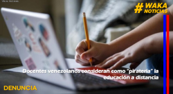DOCENTES VENEZOLANOS CONSIDERAN COMO “PIRATERÍA” LA EDUCACIÓN A DISTANCIA