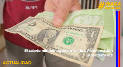 EL SALARIO MÍNIMO SIGUE SIN VER LUZ: PIDEN REVISIÓN URGENTEMENTE